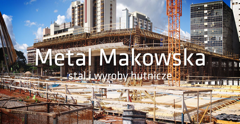 Metal Makowska | Stal i wyroby hutnicze